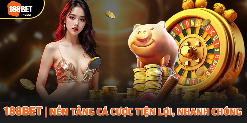 188BET nền tảng cá cược tiện lợi, nhanh chóng