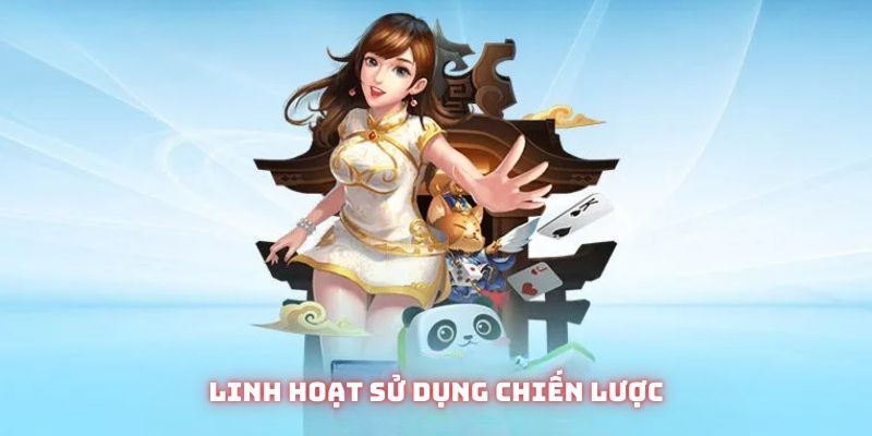 Linh hoạt sử dụng chiến lược