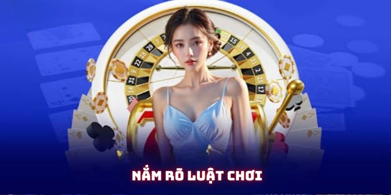 Thành viên phải hiểu rõ luật của game mà mình đã tham gia