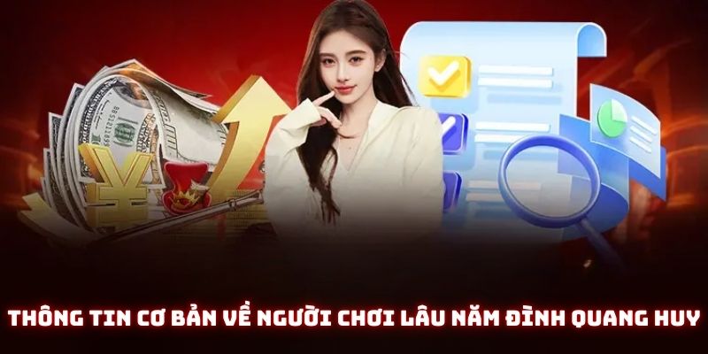 Đôi nét về thành viên Đình Quang Huy của 188BET