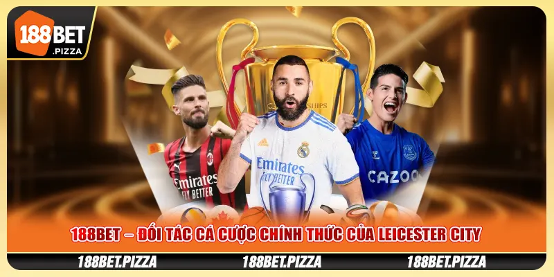 Những Cột Mốc Phát Triển Của 188BET Trong Những Năm Qua 4 188BET – Đối tác cá cược chính thức của Leicester City