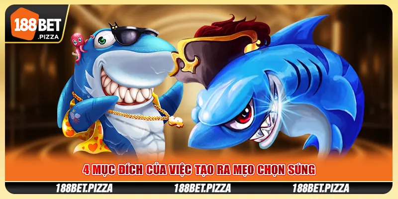 4 mục đích của việc tạo ra mẹo chọn súng