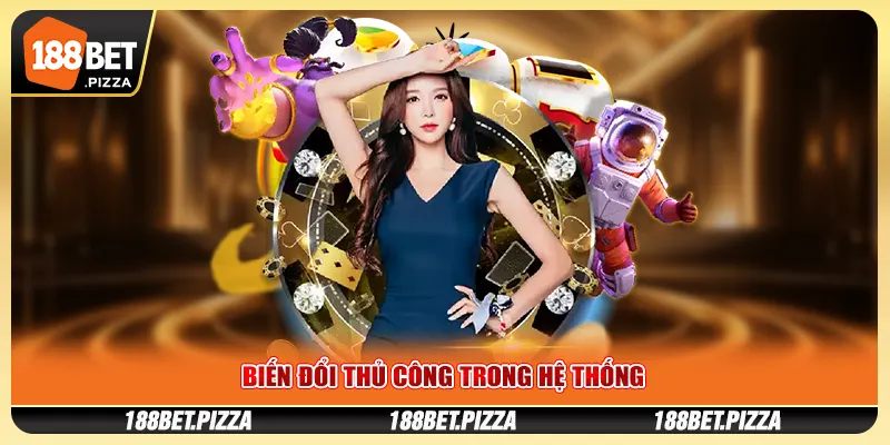 Biến Đổi Thủ Công Trong Hệ Thống