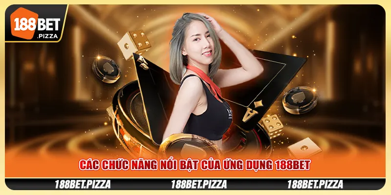Các chức năng nổi bật của ứng dụng 188BET