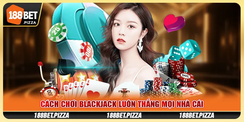 cách chơi Blackjack
