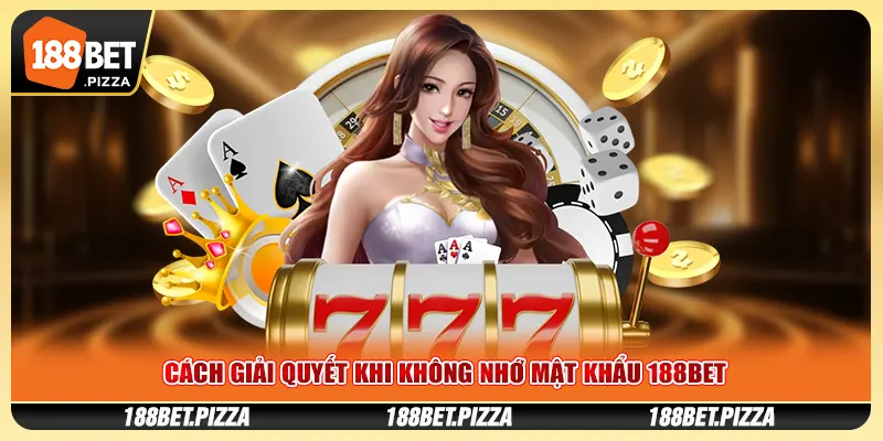 Cách giải quyết khi không nhớ mật khẩu 188BET