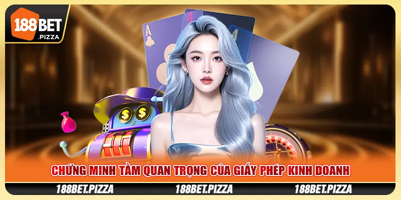 Chứng minh tầm quan trọng của giấy phép kinh doanh