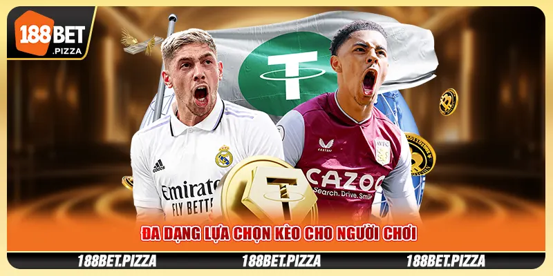 Đa Dạng Lựa Chọn Kèo Cho Người Chơi