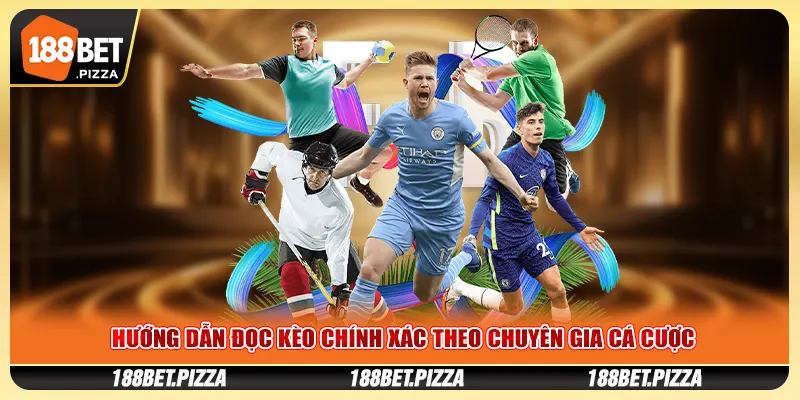 Hướng Dẫn Đọc Kèo Chính Xác Theo Chuyên Gia Cá Cược