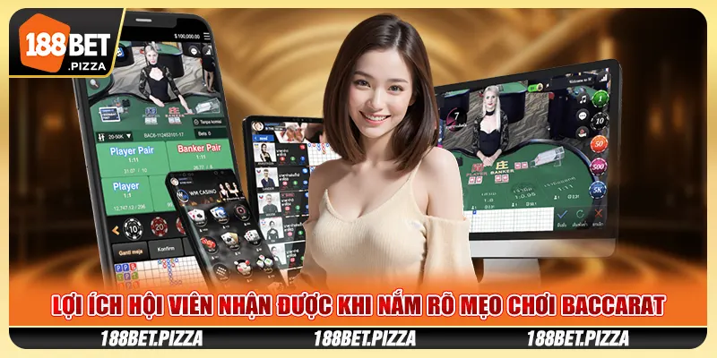 Lợi ích hội viên nhận được khi nắm rõ mẹo chơi baccarat