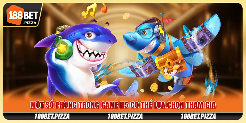 Một số phòng trong game H5 có thể lựa chọn tham gia
