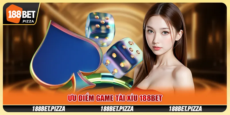 Ưu Điểm Game Tài Xỉu 188Bet