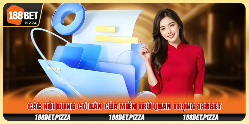 Miễn Trừ Trách Nhiệm - Các Quy Định Quan Trọng Nhất 188Bet 2 Các nội dung cơ bản của miễn trừ quan trọng 188Bet